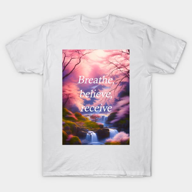 Breathe, believe, receive T-Shirt by future_express